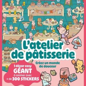 L'ATELIER DE PATISSERIE - 1 DECOR COSY GEANT A ANIMER AVEC + DE 300 STICKERS - CREER UN MONDE DE DOU