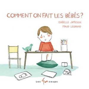 COMMENT ON FAIT LES BEBES ?