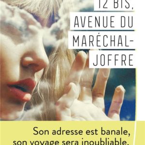 12 BIS, AVENUE DU MARECHAL JOFFRE - UN ROMAN D'APPRENTISSAGE QUI FAIT L'ELOGE DE L'AUDACE ET DU VOYA