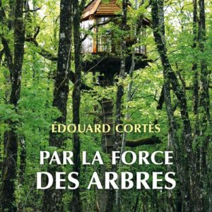 PAR LA FORCE DES ARBRES