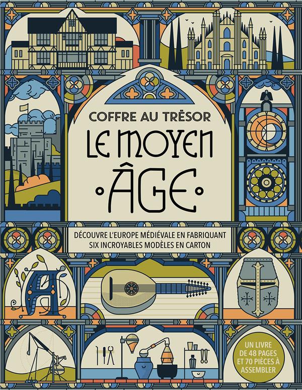 COFFRE AU TRESOR - MOYEN AGE - DECOUVRE L'EUROPE MEDIEVALE EN FABRIQUANT SIX INCROYABLES MODELES EN