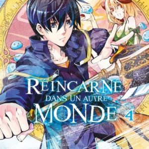 REINCARNE DANS UN AUTRE MONDE T04