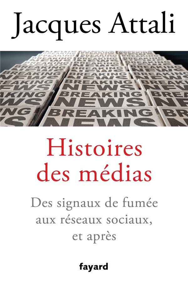 HISTOIRES DES MEDIAS - DES SIGNAUX DE FUMEE AUX RESEAUX SOCIAUX, ET BIEN APRES