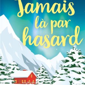 JAMAIS LA PAR HASARD