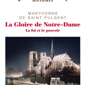 LA GLOIRE DE NOTRE-DAME - LA FOI ET LE POUVOIR