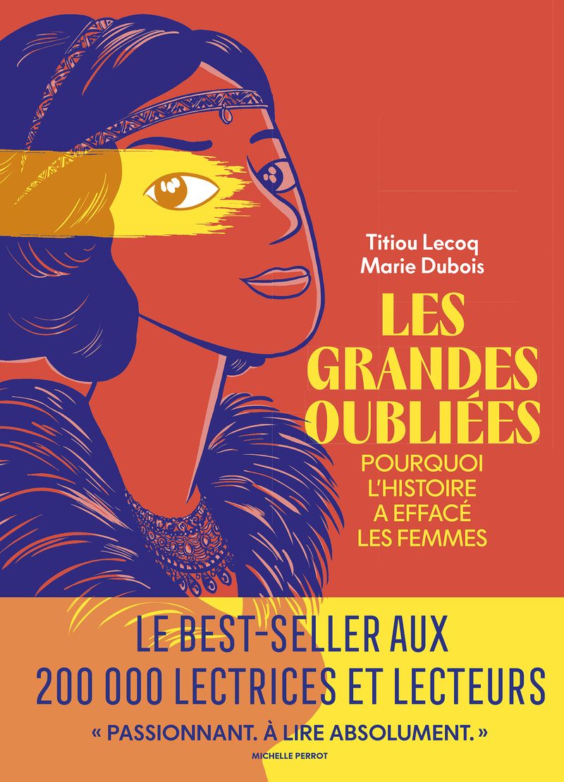 LES GRANDES OUBLIEES - POURQUOI L'HISTOIRE A EFFACE LES FEMMES
