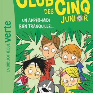 LE CLUB DES CINQ JUNIOR - T01 - LE CLUB DES CINQ JUNIOR 01 - UN APRES-MIDI BIEN TRANQUILLE...