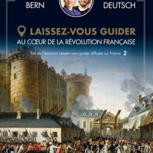 LAISSEZ-VOUS GUIDER - AU COEUR DE LA REVOLUTION FRANCAISE