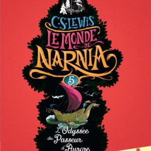 LE MONDE DE NARNIA - V - L'ODYSSEE DU PASSEUR D'AURORE