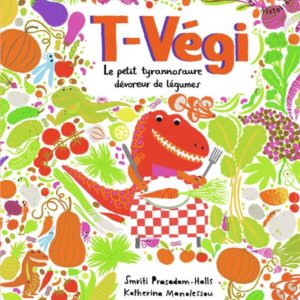 T-VEGI - LE PETIT TYRANNOSAURE DEVOREUR DE LEGUMES
