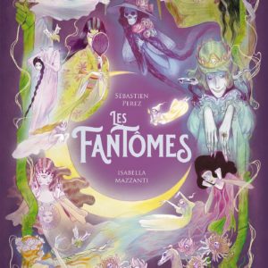 LES FANTOMES - L'ENCYCLOPEDIE DU MERVEILLEUX - TOME 5