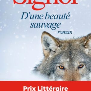 D'UNE BEAUTE SAUVAGE - PRIX LITTERAIRE 30 MILLIONS D'AMIS 2025