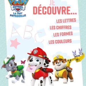 PAT' PATROUILLE - JE DECOUVRE: LETTRES, CHIFFRES, FORMES, COULEURS
