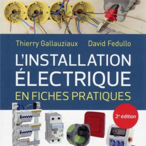 L'INSTALLATION ELECTRIQUE EN FICHES PRATIQUES - 2E EDITION