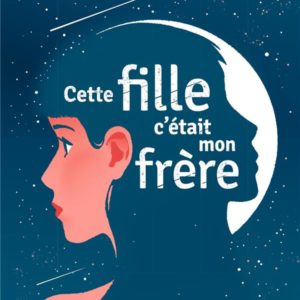 CETTE FILLE, C'ETAIT MON FRERE