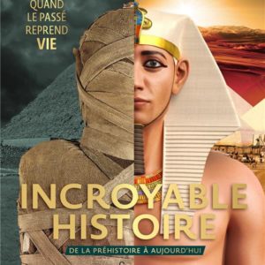 INCROYABLE HISTOIRE - QUAND LE PASSE REPREND VIE