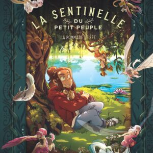 LA SENTINELLE DU PETIT PEUPLE - TOME 1 - LA POMMADE DE FEE - EDITION SPECIALE
