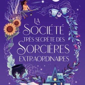 LA SOCIETE TRES SECRETE DES SORCIERES EXTRAORDINAIRES