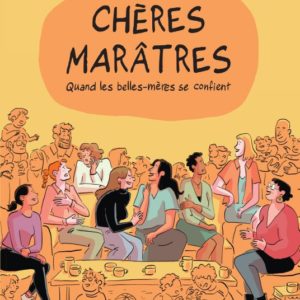 CHERES MARATRES - QUAND LES BELLES-MERES SE CONFIENT