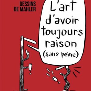 L'ART D'AVOIR TOUJOURS RAISON (SANS PEINE) - 60 STRATAGEMES