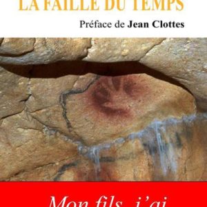 LA FAILLE DU TEMPS, PREFACE DE JEAN CLOTTES