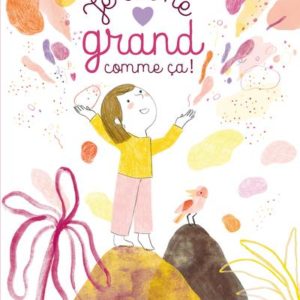 MES GRANDES HISTOIRES - JE T'AIME GRAND COMME CA !