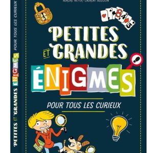 PETITES ET GRANDES ENIGMES POUR TOUS LES CURIEUX
