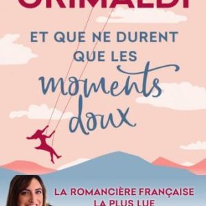 ET QUE NE DURENT QUE LES MOMENTS DOUX