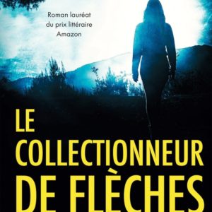 LE COLLECTIONNEUR DE FLECHES
