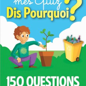 MES QUIZ DIS POURQUOI ? 150 QUESTIONS POUR SAUVER LA PLANETE - BLOC A SPIRALE