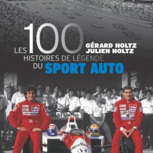 LES 100 HISTOIRES DE LEGENDE DU SPORT AUTO