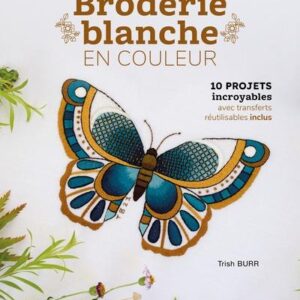 INTRODUCTION A LA BRODERIE BLANCHE EN COULEUR