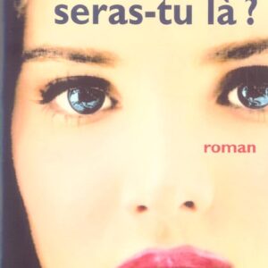SERAS-TU LA ?