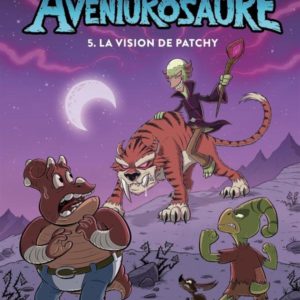AVENTUROSAURE - TOME 5 - AVENTUROSAURE, TOME 5 LA VISION DE PATCHY