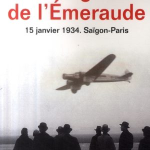 LA TRAGEDIE DE L'EMERAUDE - 15 JANVIER 1934 - SAIGON - PARIS