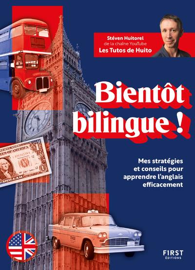 BIENTOT BILINGUE ! MES STRATEGIES ET CONSEILS POUR APPRENDRE L ANGLAIS EFFICACEMENT