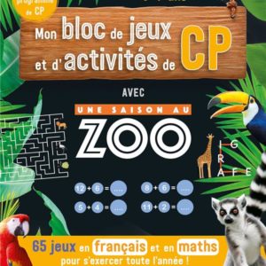 MON BLOC DE JEUX ET D'ACTIVITES POUR LE CP - UNE SAISON AU ZOO