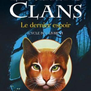 LA GUERRE DES CLANS CYCLE IV - TOME 6 LE DERNIER ESPOIR - VOL06