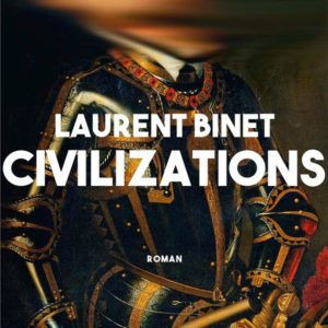CIVILIZATIONS - ROMAN - GRAND PRIX DU ROMAN DE L'ACADEMIE FRANCAISE