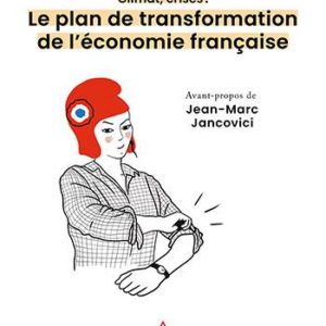 CLIMAT, CRISES - LE PLAN DE TRANSFORMATION DE L'ECONOMIE FRANCAISE