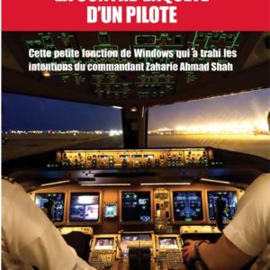 MH370 : LA CONTRE ENQUETE D UN PILOTE - CETTE PETITE FONCTION DE WINDOWS QUI A TRAHI LES INTENTIONS
