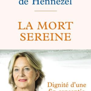 LA MORT SEREINE - DIGNITE D'UNE FIN CONSENTIE