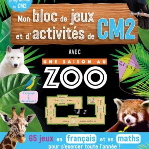 MON BLOC DE JEUX ET D'ACTIVITES POUR LE CM2 - UNE SAISON AU ZOO