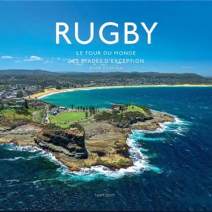 RUGBY, LE TOUR DU MONDE DES STADES D'EXCEPTION