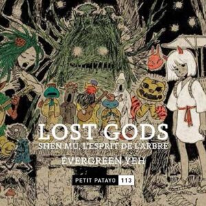 PETIT PATAYO - T113 - LOST GODS, SHEN-MU L'ESPRIT DE L'ARBRE
