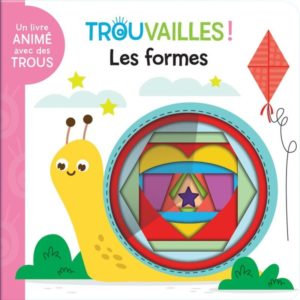 LES FORMES ! - LIVRE A TROUS DES 18 MOIS