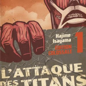 L'ATTAQUE DES TITANS - EDITION COLOSSALE - L'ATTAQUE DES TITANS EDITION COLOSSALE T01