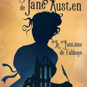 LES ENQUETES DE JANE AUSTEN T1 LE FANTOME DE L'ABBAYE