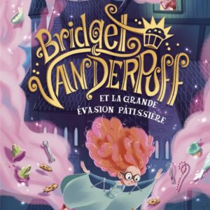 BRIDGET VANDERPUFF - TOME 1 ET LA GRANDE EVASION PATISSIERE