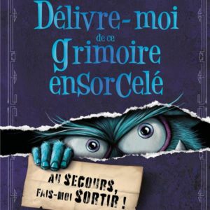 DELIVRE-MOI DE CE GRIMOIRE ENSORCELE